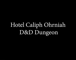 Hotel Caliph Ohrniah - D&amp;D Dungeon